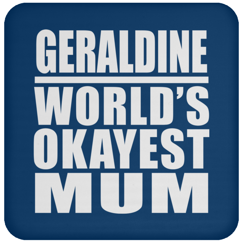 Geraldine World's Okayest Mum - Drink Coaster