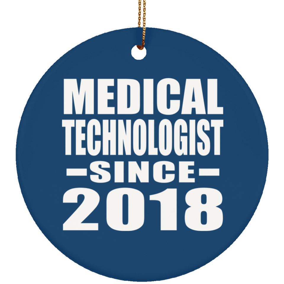 Medical Technologist Since 2018 - Circle Ornament