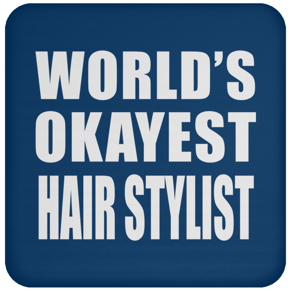 World's Okayest Hair Stylist - Drink Coaster