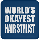 World's Okayest Hair Stylist - Drink Coaster