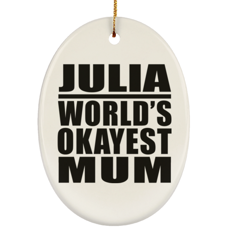 Julia World's Okayest Mum - Oval Ornament