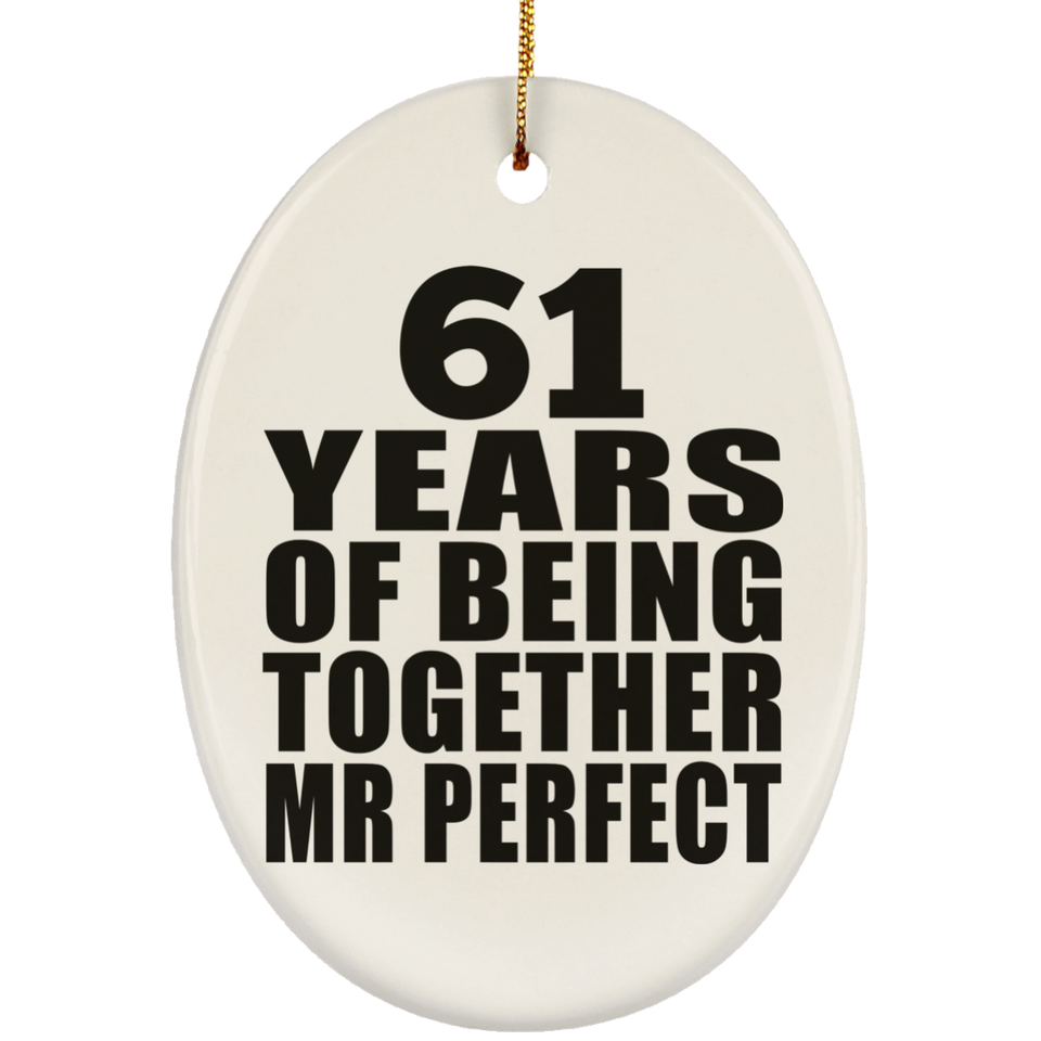 61st Anniversary 61 Years Of Being Mr Perfect - Oval Ornament