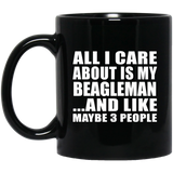 All I Care About Is My Beagleman - 11 Oz Coffee Mug Black