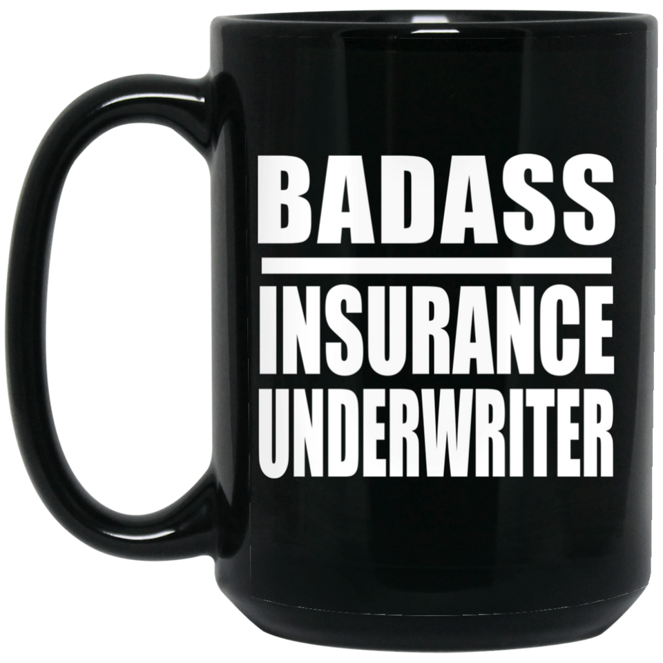 Badass Insurance Underwriter - 15oz Coffee Mug Black