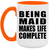 Being Maid Makes Life Complete - 15oz Accent Mug Orange