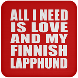 All I Need Is Love And My Finnish Lapphund - Drink Coaster