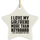I Love My Girlfriend More Than Keyboard - Star Ornament