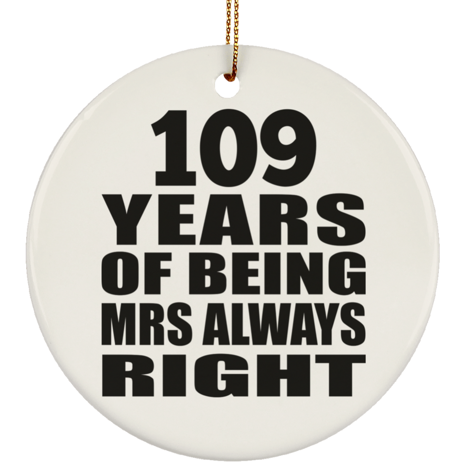 109th Anniversary 109 Years of Being Mrs Always Right - Circle Ornament
