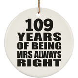 109th Anniversary 109 Years of Being Mrs Always Right - Circle Ornament