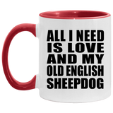 All I Need Is Love And My Old English Sheepdog - 11oz Accent Mug Red