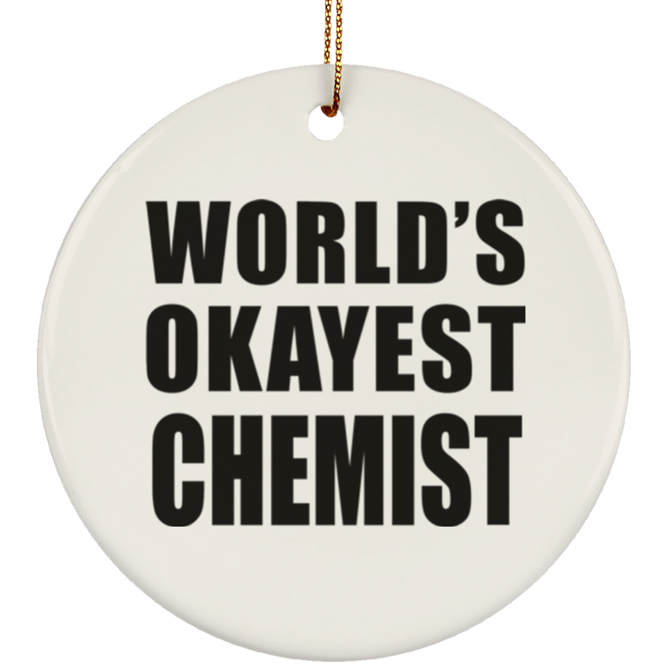 World's Okayest Chemist - Circle Ornament