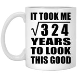 18th Birthday Took Square Root of 324 Years To Look Good - 11oz Coffee Mug