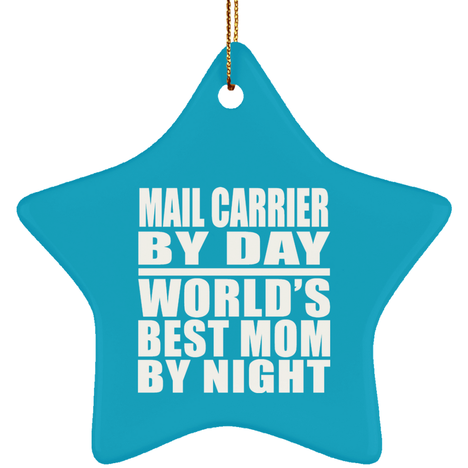 Mail Carrier By Day World's Best Mom By Night - Star Ornament