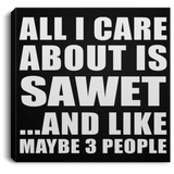 All I Care About Is Sawet - Canvas Square