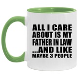 All I Care About Is My Father In Law - 11oz Accent Mug Green