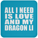All I Need Is Love And My Dragon Li - Drink Coaster