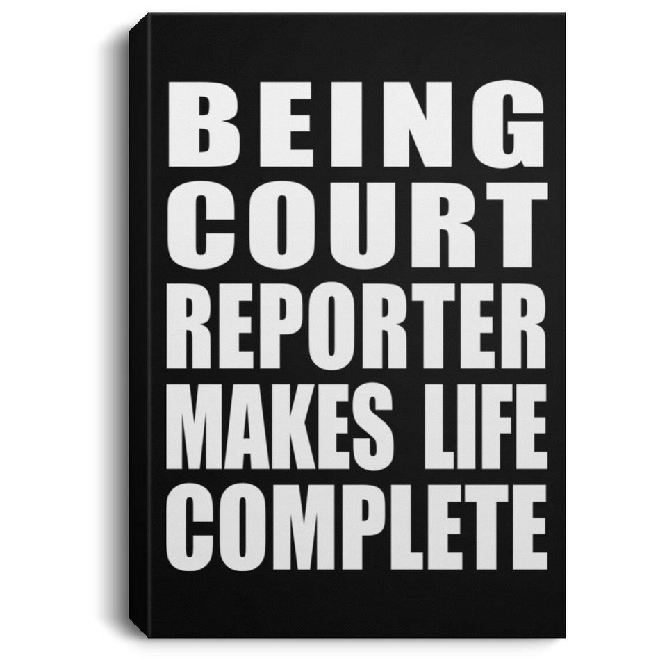 Being Court Reporter Makes Life Complete - Canvas Portrait