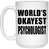 World's Okayest Psychologist - 15 Oz Coffee Mug