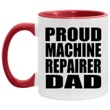Proud Machine Repairer Dad - 11oz Accent Mug Red
