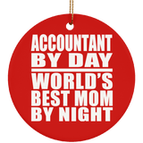 Accountant By Day World's Best Mom By Night - Circle Ornament