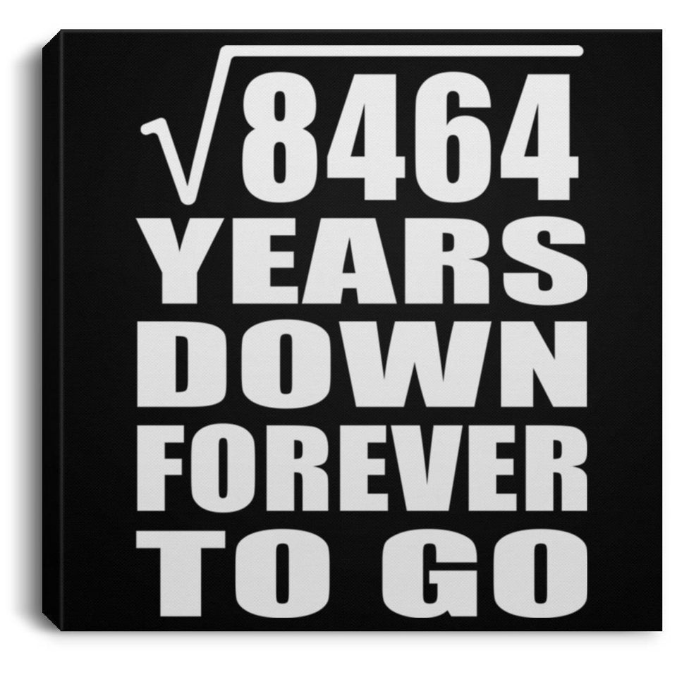 92nd Anniversary Square Root of 8464 Years Down Forever To Go - Canvas Square