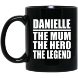 Danielle The Mum The Hero The Legend - 11 Oz Coffee Mug Black