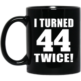 88th Birthday I Turned 44 Twice - 11oz Coffee Mug Black