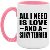 All I Need Is Love And A Silky Terrier - 15oz Accent Mug Pink