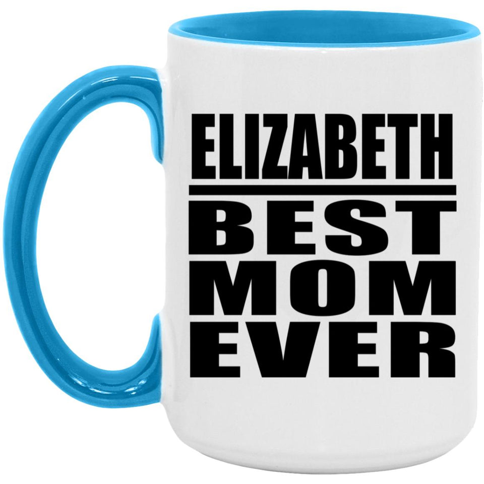 Elizabeth Best Mom Ever - 15oz Accent Mug Blue
