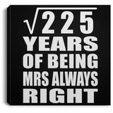 15th Anniversary Square Root of 225 Years Mrs Always Right - Canvas Square