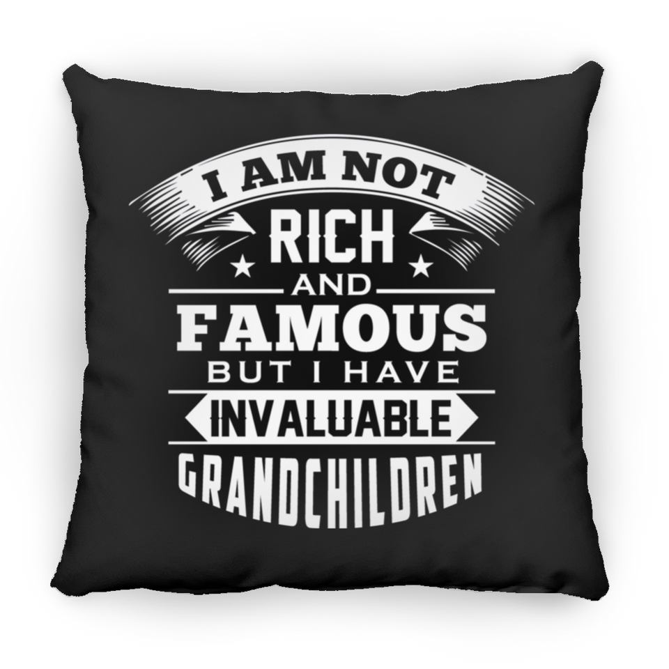 I Am Not Rich & Famous, But I Have Invaluable Grandchildren - Throw Pillow Black