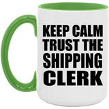 Keep Calm and Trust The Shipping Clerk - 15oz Accent Mug Green