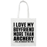 I Love My Boyfriend More Than Archery - Tote Bag White