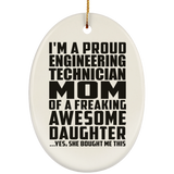 Proud Engineering Technician Mom Of Awesome Daughter - Oval Ornament
