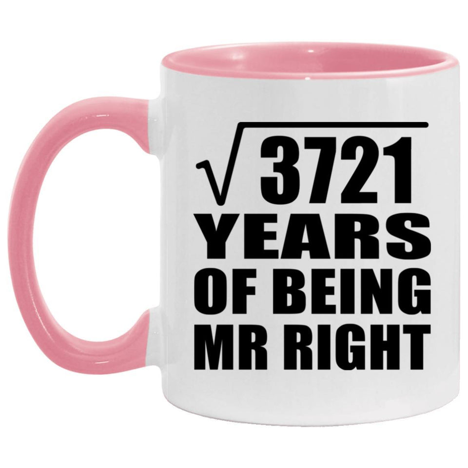 61st Anniversary Square Root of 3721 Years of Being Mr Right - 11oz Accent Mug Pink