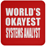 World's Okayest Systems Analyst - Drink Coaster