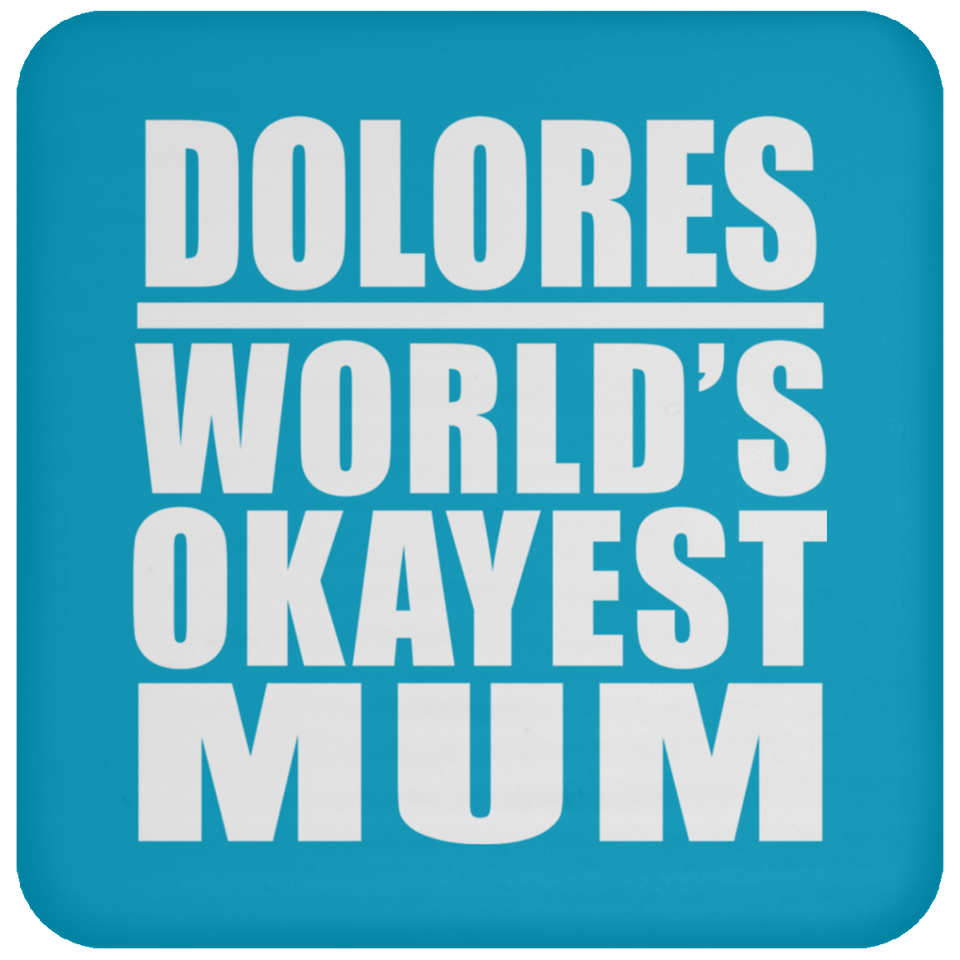Dolores World's Okayest Mum - Drink Coaster