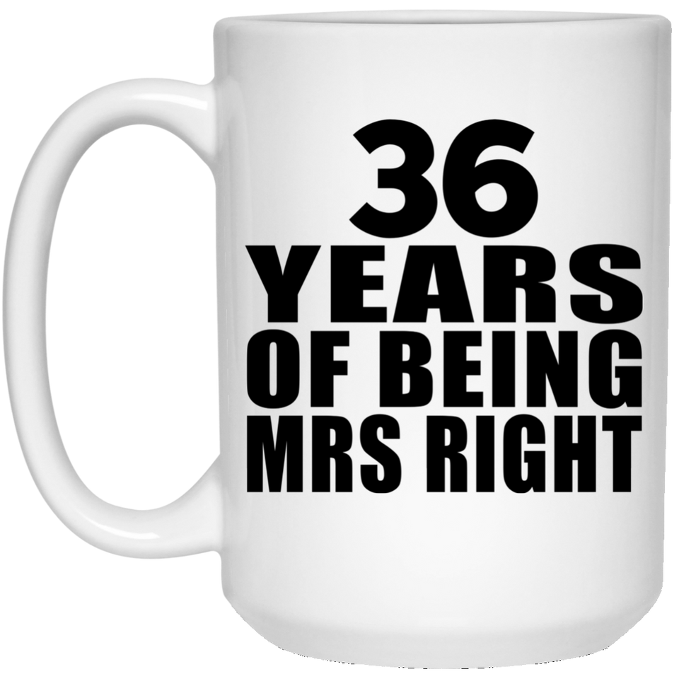 36th Anniversary 36 Years Of Being Mrs Right - 15 Oz Coffee Mug