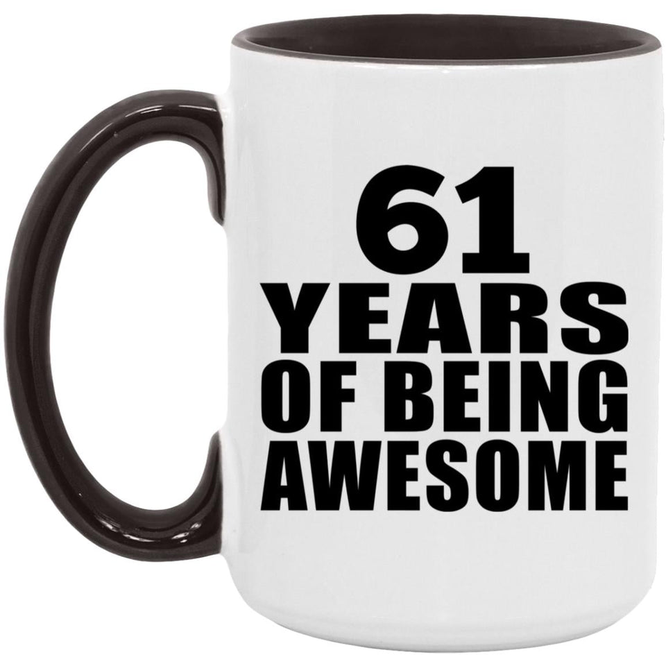 61st Birthday 61 Years Of Being Awesome - 15oz Accent Mug Black