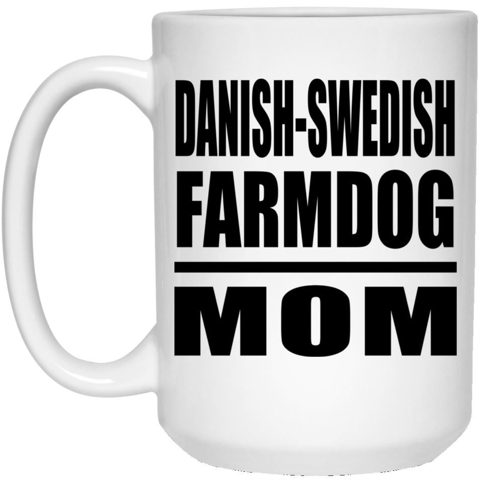 Danish-Swedish Farmdog Mom - 15oz Coffee Mug