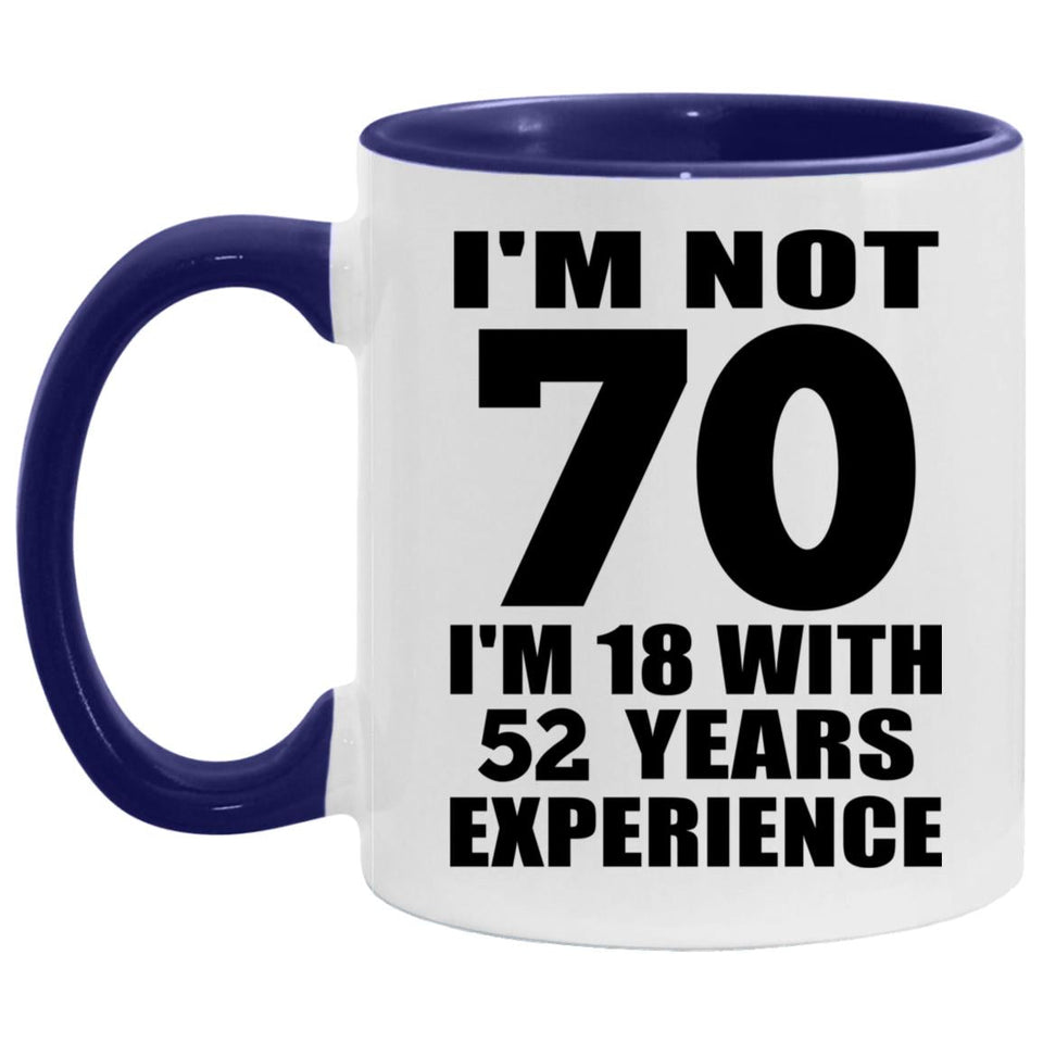 70th Birthday I'm Not 70 I'm 18 With 52 Years Experience - 11oz Accent Mug Purple