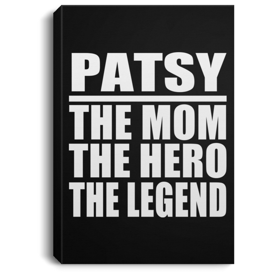 Patsy The Mom The Hero The Legend - Canvas Portrait