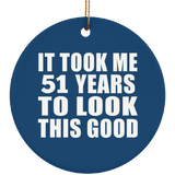 51st Birthday Took Me 51 Years To Look This Good - Circle Ornament