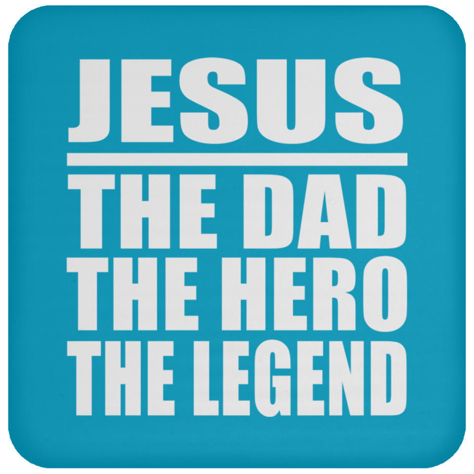 Jesus The Dad The Hero The Legend - Drink Coaster