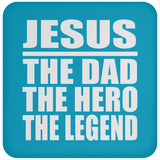 Jesus The Dad The Hero The Legend - Drink Coaster