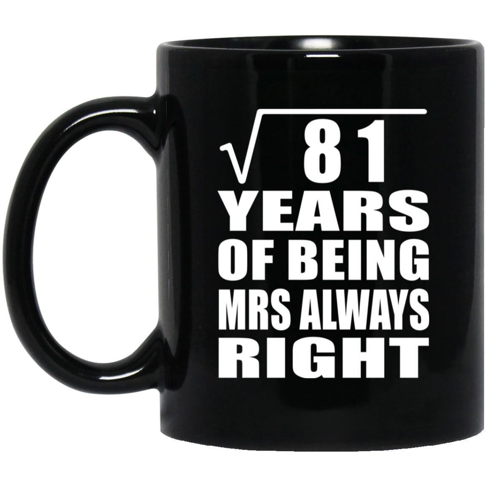 9th Anniversary Square Root of 81 Years Mrs Always Right - 11oz Coffee Mug Black