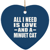 All I Need Is Love And A Minuet Cat - Heart Ornament