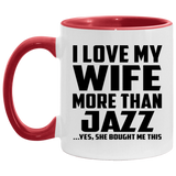 I Love My Wife More Than Jazz - 11oz Accent Mug Red