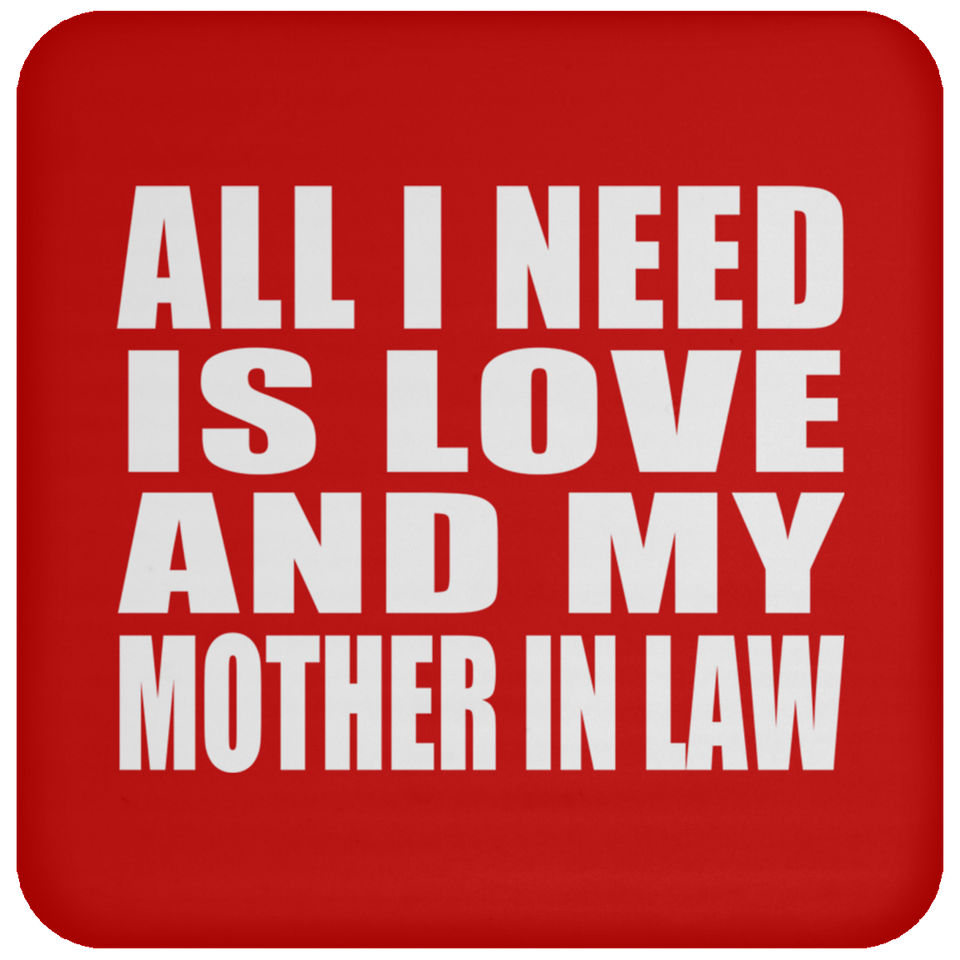 All I Need Is Love And My Mother In Law - Drink Coaster