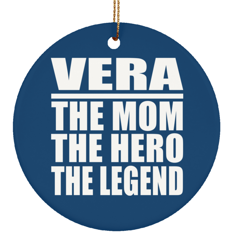 Vera The Mom The Hero The Legend - Circle Ornament